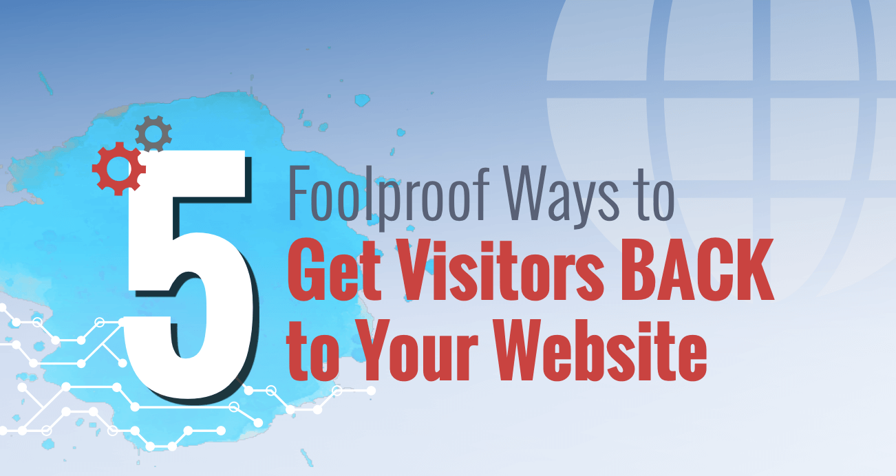 Foolproof Ways To Get Visitors Back To Your Website Prosperous I M