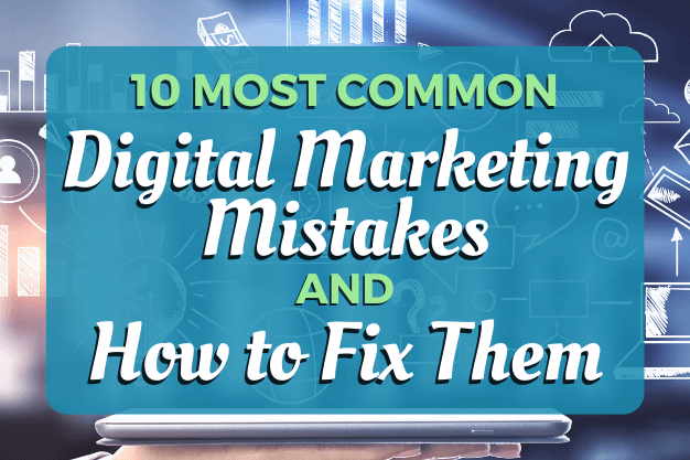 10 Most Common Digital Marketing Mistakes and How to Fix Them