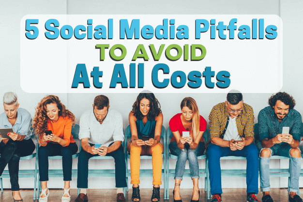 5 Social Media Pitfalls to Avoid at All Costs