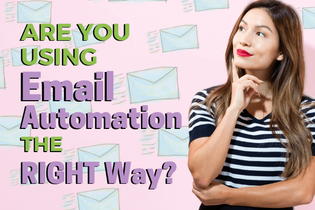 Are You Using Email Automation the RIGHT Way?