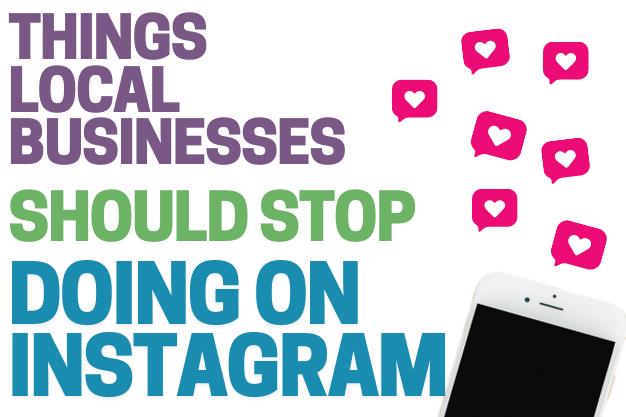 7 Things Local Businesses Should STOP Doing on Instagram
