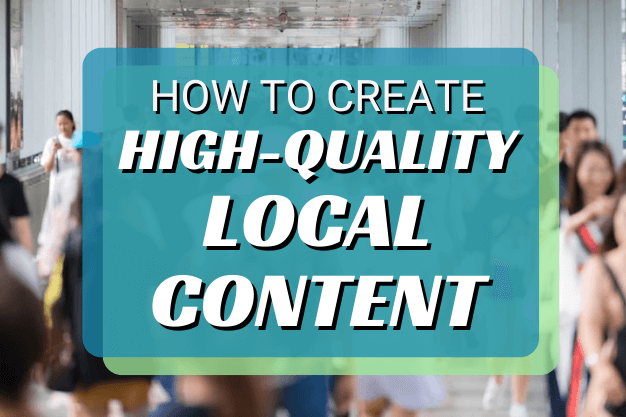 How to Create High-Quality Local Content