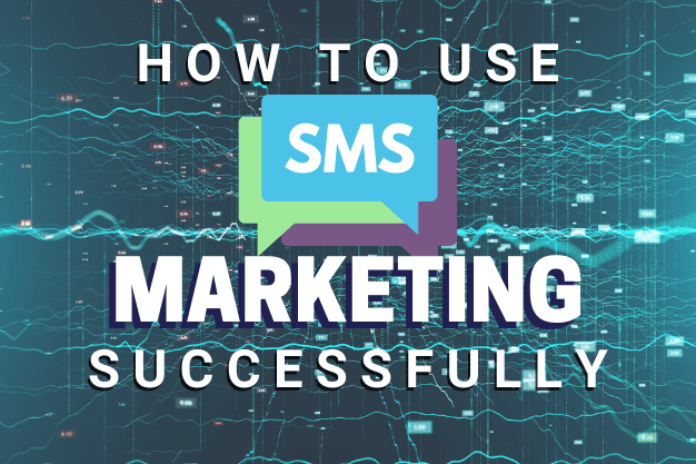 How to Use SMS Marketing Successfully