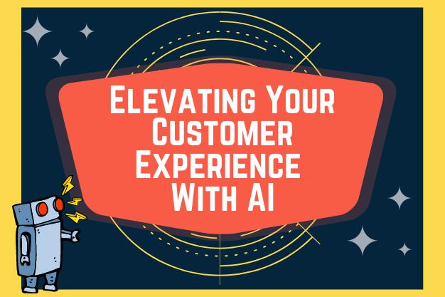 Elevating Your Customer Experience With AI