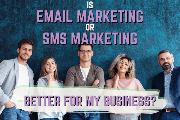 Is Email Marketing or SMS Marketing Better for My Business?