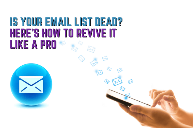 Is Your Email List Dead? Here’s How to Revive It Like a Pro