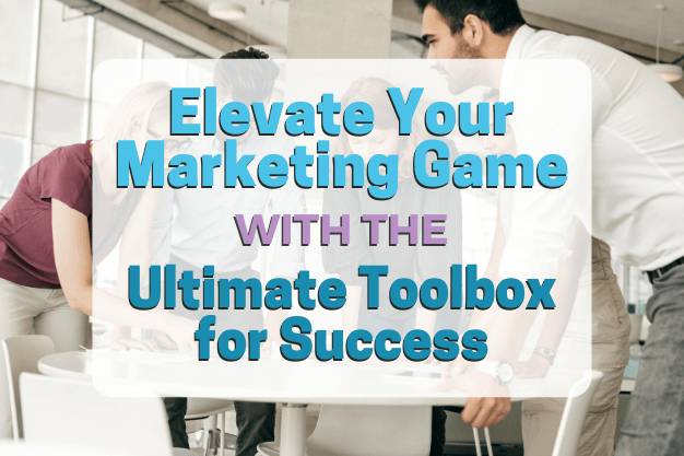 Elevate Your Marketing Game with the Ultimate Toolbox for Success