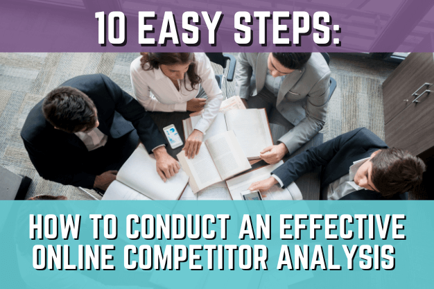10 Easy Steps: How to Conduct an Effective Online Competitor Analysis