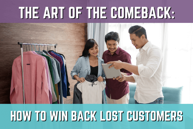 The Art of the Comeback: How to Win Back Lost Customers
