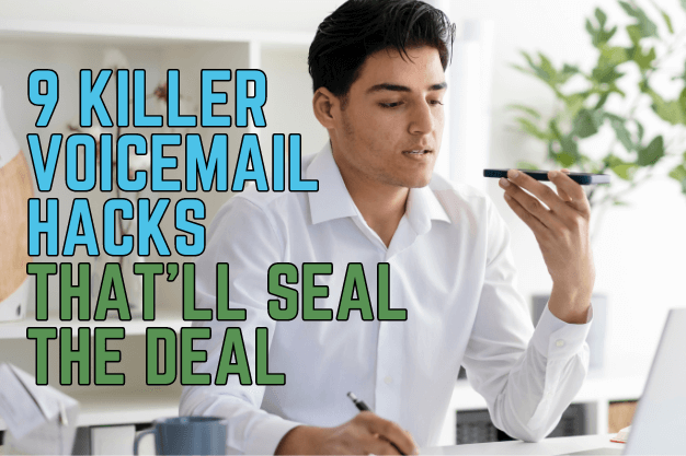 9 Killer Voicemail Hacks That’ll Seal the Deal