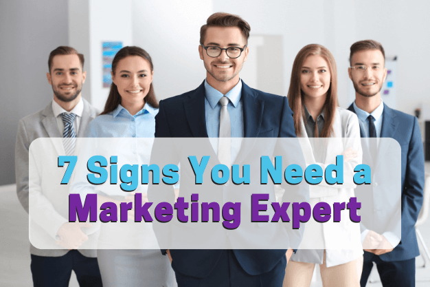 7 Signs You Need a Marketing Expert