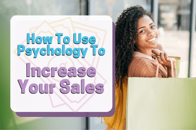 How to Use Psychology to Increase Your Sales