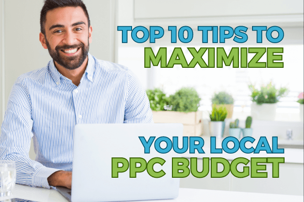Top 10 Tips to Maximize Your Local PPC Budget