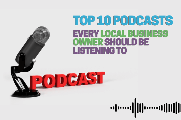 Top 10 Podcasts Every Local Business Owner Should Be Listening To