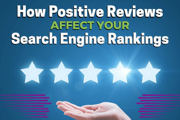 How Positive Reviews Affect Your Search Engine Rankings
