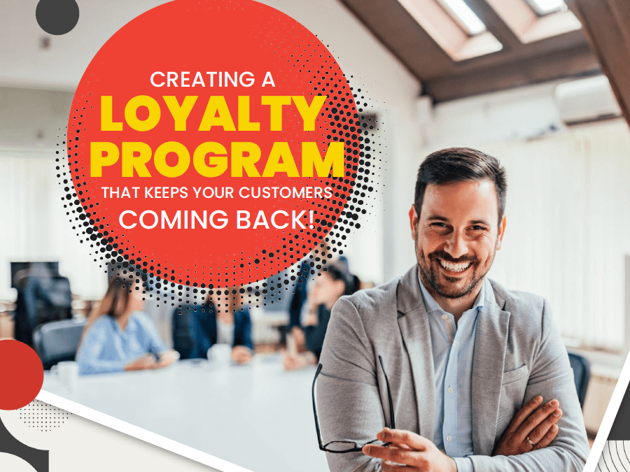 Creating a Loyalty Program That Keeps Your Customers Coming Back