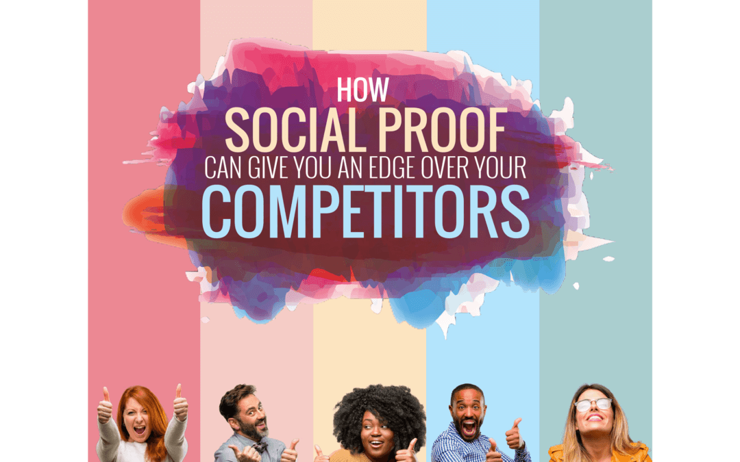 How Social Proof Can Give You An Edge Over Your Competitors