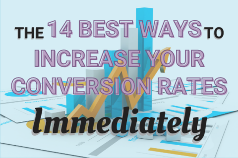 14 Best Ways to Increase Your Conversion Rates Immediately
