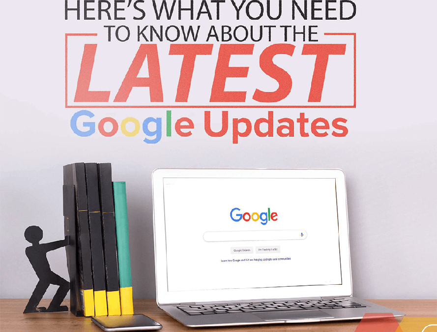 Here’s What You Need To Know About The Latest Google Updates