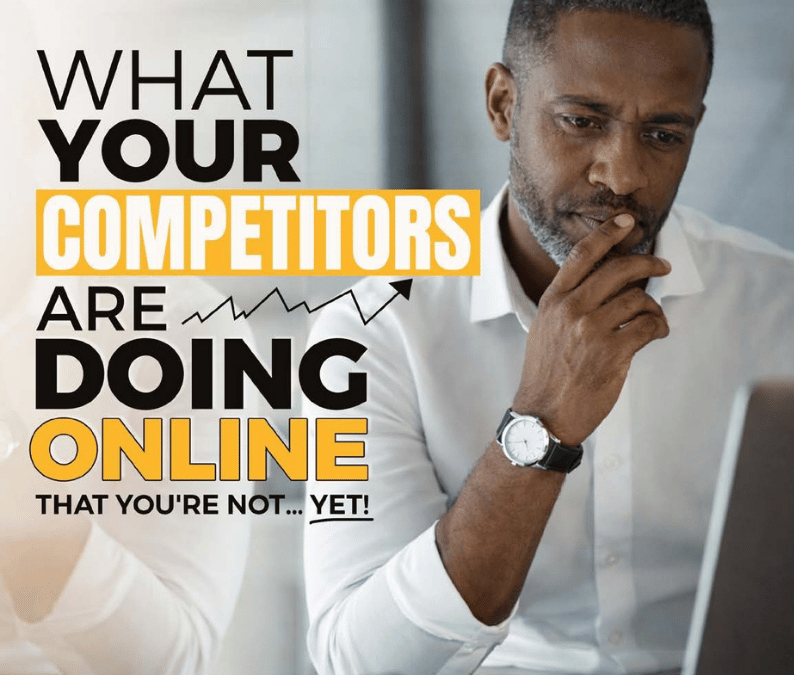 What Your Competitors Are Doing Online That You’re Not… Yet!