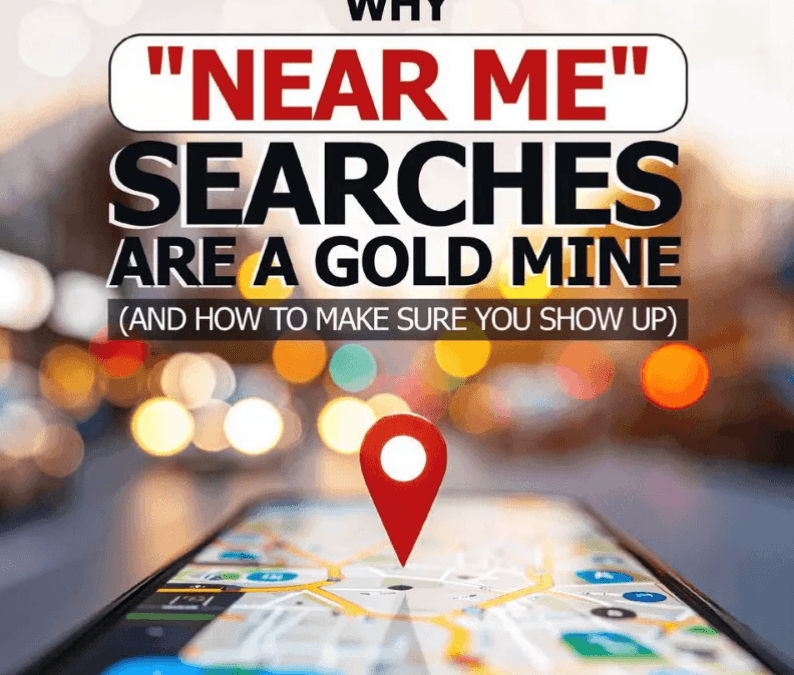 Why “Near Me” Searches are a Gold Mine (And How to Make Sure You Show Up)
