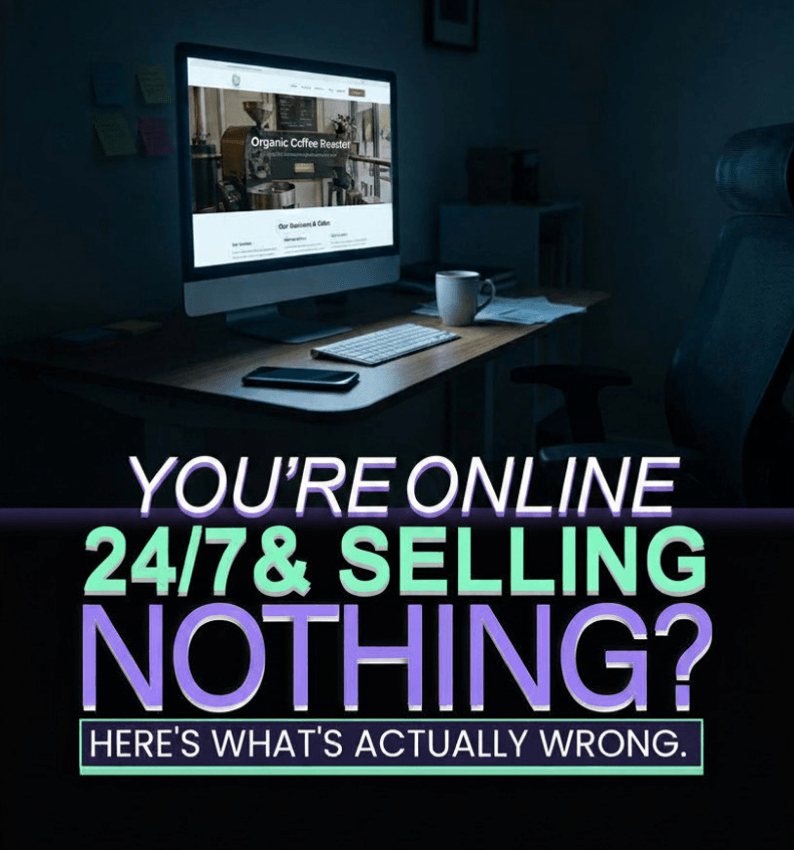 You’re Online 24/7 & Selling Nothing? Here’s What’s Actually Wrong