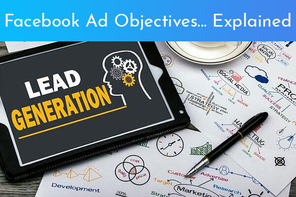 Facebook Ad Objectives… Explained