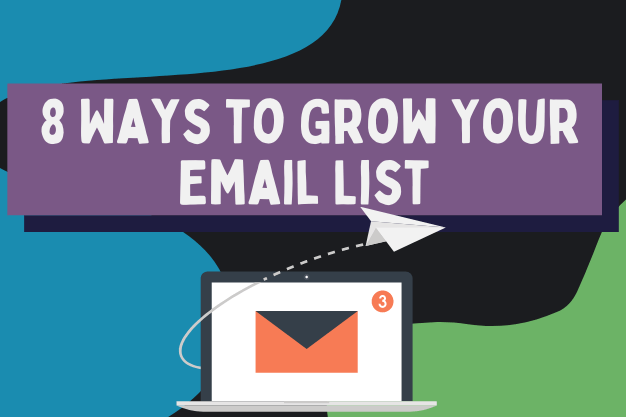 8 Ways to Grow Your Email List