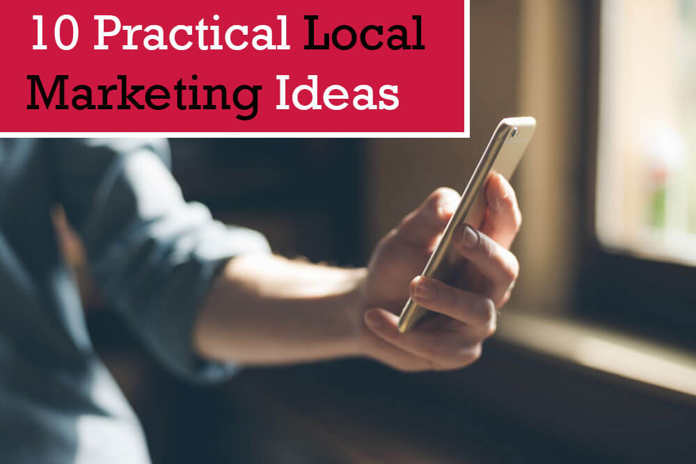 10 Practical Local Marketing Ideas You Can Deploy Right Now