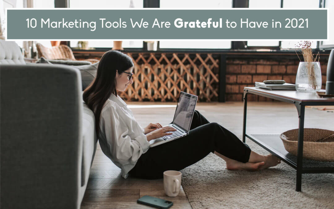 10 Marketing Tools We Are Grateful to Have in 2021