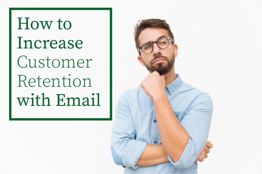 How to Increase Customer Retention with Email